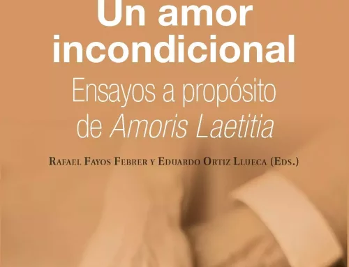 «Un amor incondicional. Ensayos a propósito de Amoris Laetitia» de Rafael Fayos